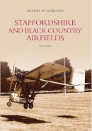 Alec Brew - Staffordshire and Black Country Airfields - 9780752407708 - V9780752407708