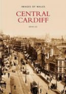 Brian Lee - Central Cardiff: Images of Wales - 9780752411385 - V9780752411385