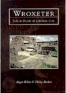 Roger White - Wroxeter: Life and Death of a Roman City - 9780752414096 - V9780752414096