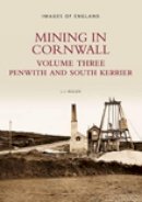 Bullen, L. J. - Mining in Cornwall: Volume 3: Penwith and South Kerrier (Vol 3) - 9780752417592 - V9780752417592