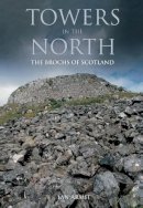 Ian Armit - Towers in the North: The Brochs of Scotland - 9780752419329 - V9780752419329