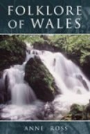 Anne Ross - Folklore of Wales - 9780752419350 - V9780752419350