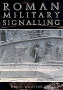 David Woolliscroft - Roman Military Signalling - 9780752419381 - V9780752419381