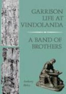 Anthony Birley - Garrison Life at Vindolanda: A Band of Brothers - 9780752419503 - V9780752419503