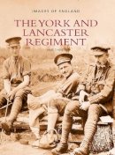 Jane Davies - The York and Lancaster Regiment: Images of England - 9780752420479 - V9780752420479