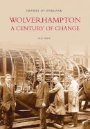 Alec Brew - Wolverhampton - A Century of Change: Images of England - 9780752420653 - V9780752420653