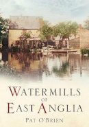 Pat O'brien - Watermills of East Anglia - 9780752423593 - V9780752423593