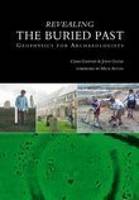 John Gater - Revealing the Buried Past: Geophysics for Archaeologists - 9780752425566 - V9780752425566