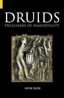 Anne Ross - Druids: Preachers of Immortality - 9780752425764 - V9780752425764