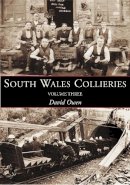 David Owen - South Wales Collieries Volume Three - 9780752427751 - V9780752427751