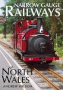 Andrew Wilson - Narrow Gauge Railways of North Wales - 9780752427881 - V9780752427881