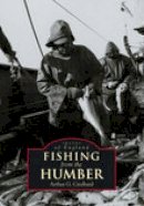 Arthur G. Credland - Fishing from the Humber - 9780752428130 - V9780752428130