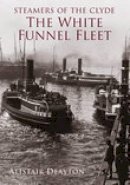Alistair Deayton - Steamers of the Clyde: The White Funnel Fleet - 9780752428758 - V9780752428758