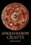 Kevin Leahy - Anglo-Saxon Crafts - 9780752429045 - V9780752429045