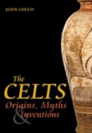 John Collis - The Celts: Origins, Myths and Inventions - 9780752429137 - 9780752429137