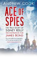 Andrew Cook - Ace of Spies: The True Story of Sidney Reilly - 9780752429595 - V9780752429595