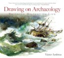 Victor Ambrus - Drawing on Archaeology: Bringing History to Life - 9780752431444 - V9780752431444