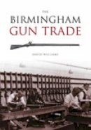David Williams - The Birmingham Gun Trade - 9780752432373 - V9780752432373