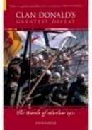 John Sadler - Clan Donald´s Greatest Defeat: The Battle of Harlaw 1411 - 9780752433301 - V9780752433301