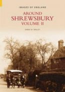 Walley, Derek M - Around Shrewsbury: v. 2 (Images of  England) - 9780752433714 - V9780752433714