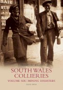David Owen - South Wales Collieries Volume 6: Mining disasters: Images of Wales - 9780752435640 - V9780752435640
