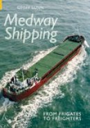 Geoff Lunn - Medway Shipping: From Frigates to Freighters - 9780752435657 - V9780752435657