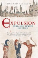 Richard Huscroft - Expulsion: England´s Jewish Solution - 9780752437293 - V9780752437293