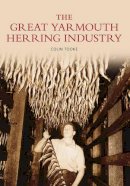 Colin Tooke - The Great Yarmouth Herring Industry - 9780752437606 - V9780752437606