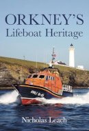 Nicholas Leach - Orkney´s Lifeboat Heritage - 9780752438962 - V9780752438962