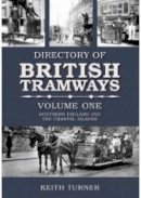 Keith Turner - Directory of British Tramways Volume One: Southern England and the Channel Islands - 9780752439013 - V9780752439013
