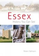 Robert Hallmann - Essex: A History You Can See - 9780752439716 - V9780752439716