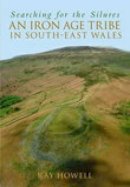 Ray Howell - Searching for the Silures: An Iron Age Tribe in South-East Wales - 9780752440149 - V9780752440149
