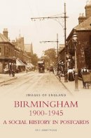 Eric Armstrong - Birmingham 1900-1945: A Social History in Postcards, Images of England - 9780752440378 - V9780752440378
