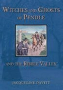 Davitt, Jacqueline - Witches and Ghosts of Pendle and the Ribble Valley - 9780752440637 - V9780752440637