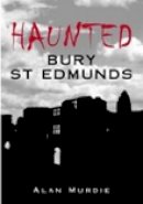Alan Murdie - Haunted Bury St Edmunds - 9780752442044 - V9780752442044