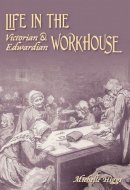Michelle Higgs - Life in the Victorian and Edwardian Workhouse - 9780752442143 - V9780752442143