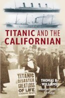 Thomas B Williams - Titanic and the Californian - 9780752442785 - V9780752442785