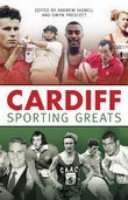 Andrew Hignell - Cardiff Sporting Greats - 9780752442860 - V9780752442860