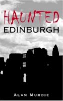 Alan Murdie - Haunted Edinburgh - 9780752443560 - V9780752443560