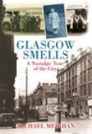 Michael Meighan - Glasgow Smells: A Nostalgic Tour of the City - 9780752444864 - V9780752444864