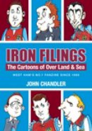 John Chandler - Iron Filings: The Cartoons of Over Land and Sea: West Ham´s No 1 Fanzine since 1989 - 9780752445601 - V9780752445601
