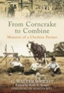 Wright, G. Walter - From Corncrake to Combine: Memoirs of a Cheshire Farmer - 9780752446530 - V9780752446530