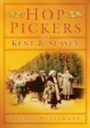 Heffeman, Hilary - Hop Pickers of Kent and Sussex - 9780752447773 - V9780752447773