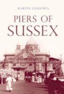 Easdown, Martin - Piers of Sussex - 9780752448848 - V9780752448848