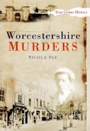 Sly, Nicola - Worcestershire Murders - 9780752448985 - V9780752448985