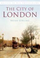 Brian Girling - The City of London: Britain in Old Photographs - 9780752449357 - V9780752449357