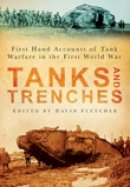 Unknown - Tanks and Trenches: First Hand Accounts of Tank Warfare in the First World War - 9780752449364 - V9780752449364