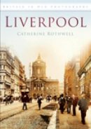 Catherine Rothwell - Liverpool: Britain in Old Photographs - 9780752449418 - V9780752449418