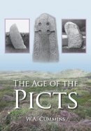 W A Cummins - The Age of the Picts - 9780752449593 - V9780752449593