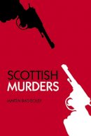 Baggoley, Martin - Scottish Murders - 9780752450087 - V9780752450087